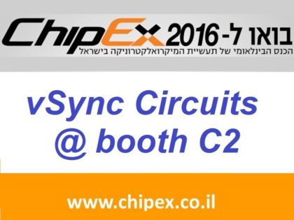 May 9, 2016: vSync at ChipEx’16, booth D7. Visit us!